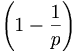 \left (1-\frac{1}{p}\right)