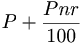 P+\frac{ P n r}{100}